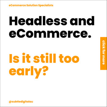 Headless and eCommerce - Too early?