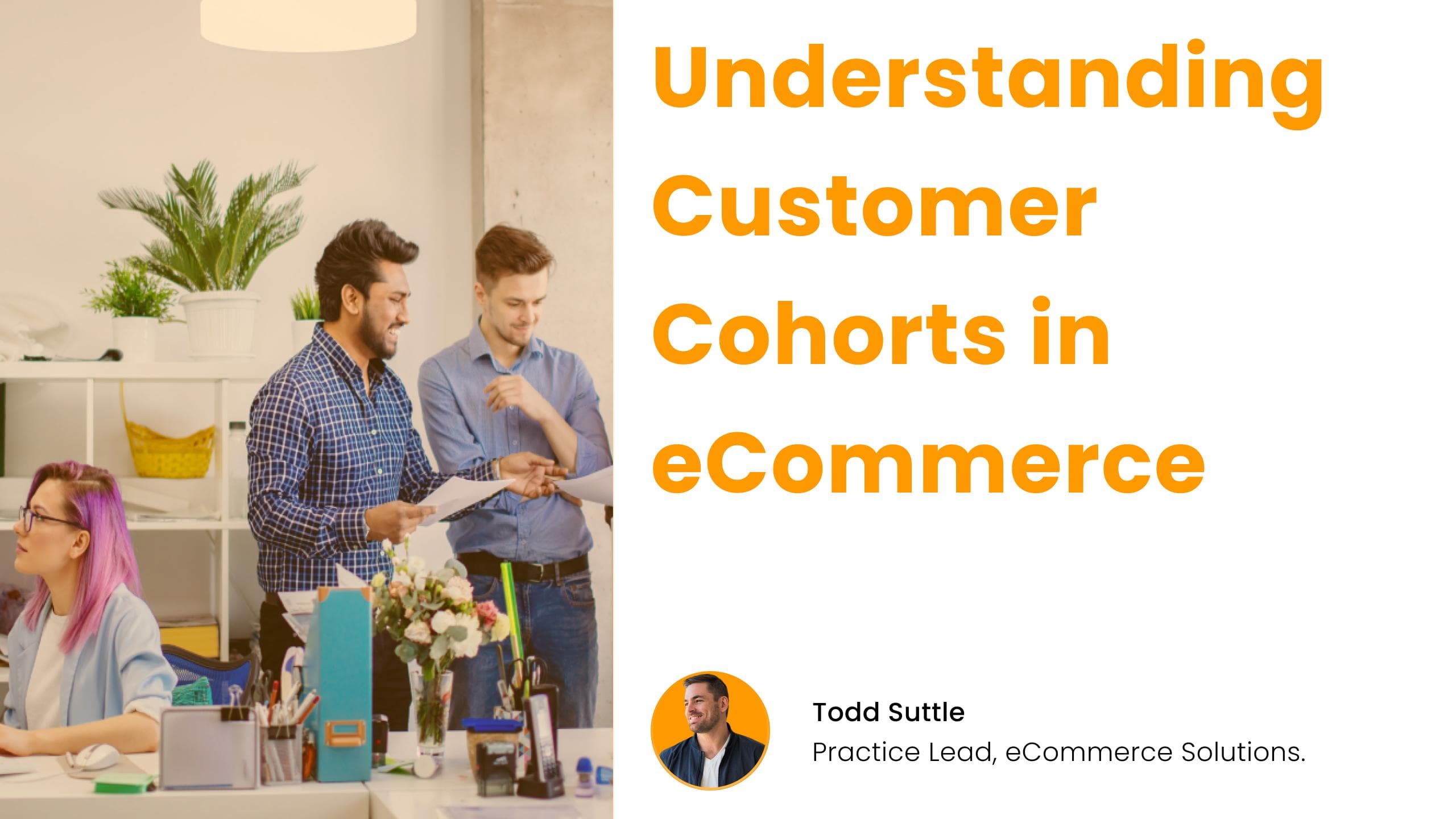 Understanding Customer Cohorts in eCommerce